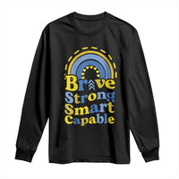 Down Syndrome Awareness Long Sleeve Shirt Brave Strong Smart Capable Rainbow