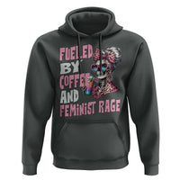 Fueled By Coffee And Feminist Rage Hoodie Feminism Coffee Lovers