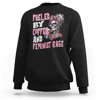 Fueled By Coffee And Feminist Rage Sweatshirt Feminism Coffee Lovers