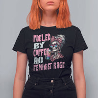 Fueled By Coffee And Feminist Rage T Shirt For Women Feminism Coffee Lovers