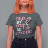 Fueled By Coffee And Feminist Rage T Shirt For Women Feminism Coffee Lovers