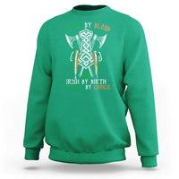 Viking By Blood Irish By Birth Patriot By Choice Sweatshirt Irish Viking Axes Celtic Knot