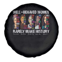 Well Behaved Women Rarely Make History Spare Tire Cover Women's History Month