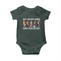 Well Behaved Women Rarely Make History Baby Onesie Women's History Month