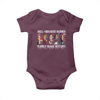 Well Behaved Women Rarely Make History Baby Onesie Women's History Month