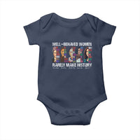 Well Behaved Women Rarely Make History Baby Onesie Women's History Month
