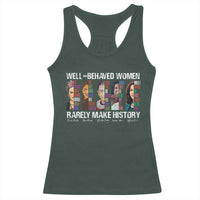 Well Behaved Women Rarely Make History Racerback Tank Top Women's History Month