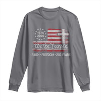 Faith Freedom 250 Years Long Sleeve Shirt Christian USA 250th Anniversary