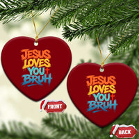 Jesus Loves You Bruh Ceramic Ornament Funny Christian Believer Faith God Retro Religious