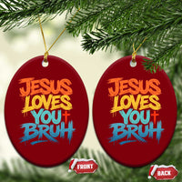 Jesus Loves You Bruh Ceramic Ornament Funny Christian Believer Faith God Retro Religious
