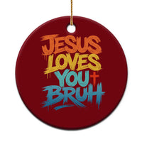 Jesus Loves You Bruh Ceramic Ornament Funny Christian Believer Faith God Retro Religious
