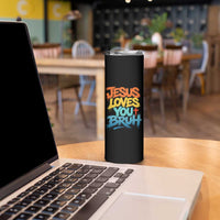 Jesus Loves You Bruh Skinny Tumbler Funny Christian Believer Faith God Retro Religious