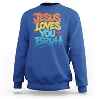 Jesus Loves You Bruh Sweatshirt Funny Christian Believer Faith God Retro Religious