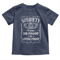 Sobriety From 100 Proof To Living Proof Toddler T Shirt Sober Anniversary AA NA Recovery