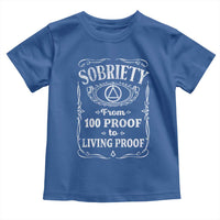 Sobriety From 100 Proof To Living Proof Toddler T Shirt Sober Anniversary AA NA Recovery
