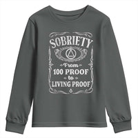 Sobriety From 100 Proof To Living Proof Youth Sweatshirt Sober Anniversary AA NA Recovery