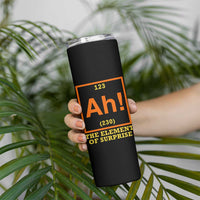 Ah The Element Of Surprise Skinny Tumbler Chemistry Science Humor Retro Periodic Table