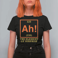 Ah The Element Of Surprise T Shirt For Women Chemistry Science Humor Retro Periodic Table