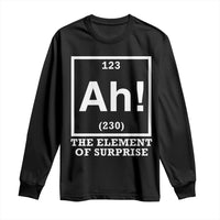 Ah The Element Of Surprise Long Sleeve Shirt Funny Chemistry Science Pun