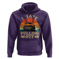 Funny Boating Boat Captain Hoodie I Hate Pulling Out Vintage Retro
