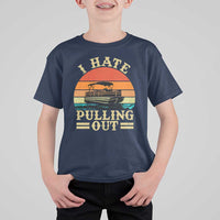 Funny Boating Boat Captain T Shirt For Kid I Hate Pulling Out Vintage Retro