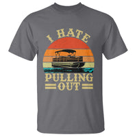 Funny Boating Boat Captain T Shirt I Hate Pulling Out Vintage Retro
