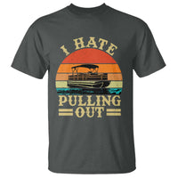 Funny Boating Boat Captain T Shirt I Hate Pulling Out Vintage Retro