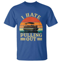 Funny Boating Boat Captain T Shirt I Hate Pulling Out Vintage Retro