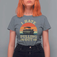 Funny Boating Boat Captain T Shirt For Women I Hate Pulling Out Vintage Retro