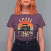 Funny Boating Boat Captain T Shirt For Women I Hate Pulling Out Vintage Retro