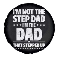 Funny I Am Not The Step Dad I'm The Dad That Stepped Up Spare Tire Cover Bonus Dad Star Fathers Day