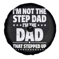 Funny I Am Not The Step Dad I'm The Dad That Stepped Up Spare Tire Cover Bonus Dad Star Fathers Day