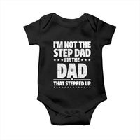 Funny I Am Not The Step Dad I'm The Dad That Stepped Up Baby Onesie Bonus Dad Star Fathers Day