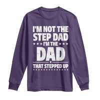Funny I Am Not The Step Dad I'm The Dad That Stepped Up Long Sleeve Shirt Bonus Dad Star Fathers Day