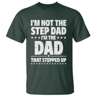 Funny I Am Not The Step Dad I'm The Dad That Stepped Up T Shirt Bonus Dad Star Fathers Day