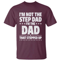 Funny I Am Not The Step Dad I'm The Dad That Stepped Up T Shirt Bonus Dad Star Fathers Day