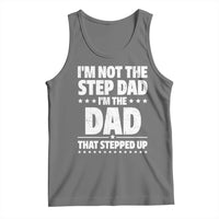 Funny I Am Not The Step Dad I'm The Dad That Stepped Up Tank Top Bonus Dad Star Fathers Day