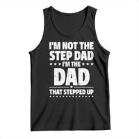 Funny I Am Not The Step Dad I'm The Dad That Stepped Up Tank Top Bonus Dad Star Fathers Day