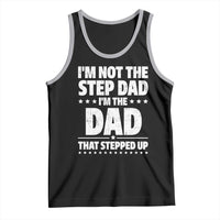Funny I Am Not The Step Dad I'm The Dad That Stepped Up Tank Top Bonus Dad Star Fathers Day