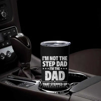 Funny I Am Not The Step Dad I'm The Dad That Stepped Up Tumbler Cup Bonus Dad Star Fathers Day
