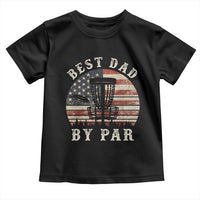Funny Disc Golf Dad Best Dad By Par Toddler T Shirt Vintage American Flag Fathers Day