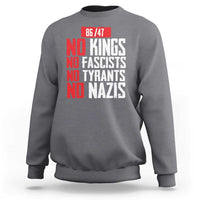 No Kings No Fascists No Tyrants No Nazis 8647 Sweatshirt - Wonder Print Shop