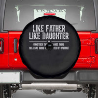 Funny Like Father Like Daughter Whether That Is A Good Thing Spare Tire Cover Girl Dad Fathers Day - Wonder Print Shop
