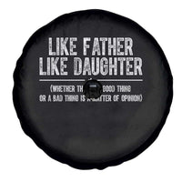 Funny Like Father Like Daughter Whether That Is A Good Thing Spare Tire Cover Girl Dad Fathers Day - Wonder Print Shop
