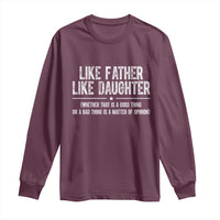 Funny Like Father Like Daughter Whether That Is A Good Thing Long Sleeve Shirt Girl Dad Fathers Day - Wonder Print Shop