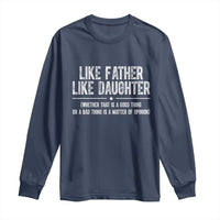 Funny Like Father Like Daughter Whether That Is A Good Thing Long Sleeve Shirt Girl Dad Fathers Day - Wonder Print Shop
