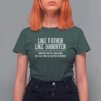 Funny Like Father Like Daughter Whether That Is A Good Thing T Shirt For Women Girl Dad Fathers Day - Wonder Print Shop