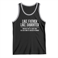 Funny Like Father Like Daughter Whether That Is A Good Thing Tank Top Girl Dad Fathers Day - Wonder Print Shop