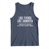 Funny Like Father Like Daughter Whether That Is A Good Thing Tank Top Girl Dad Fathers Day - Wonder Print Shop