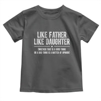 Funny Like Father Like Daughter Whether That Is A Good Thing Toddler T Shirt Girl Dad Fathers Day - Wonder Print Shop